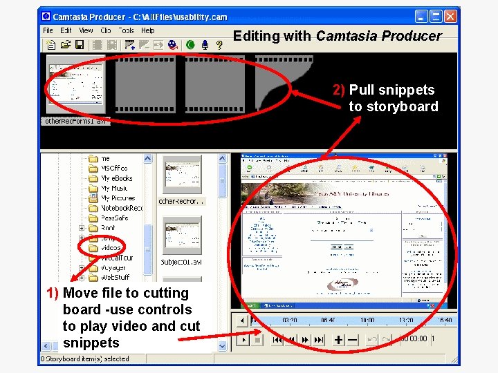 Editing with Camtasia Producer 2) Pull snippets to storyboard 1) Move file to cutting
