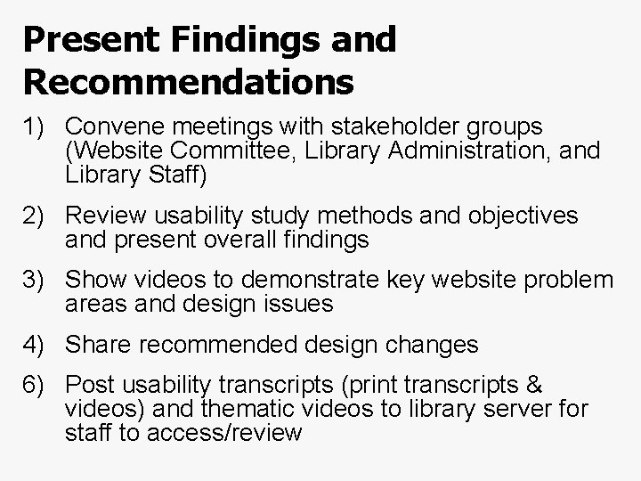 Present Findings and Recommendations 1) Convene meetings with stakeholder groups (Website Committee, Library Administration,