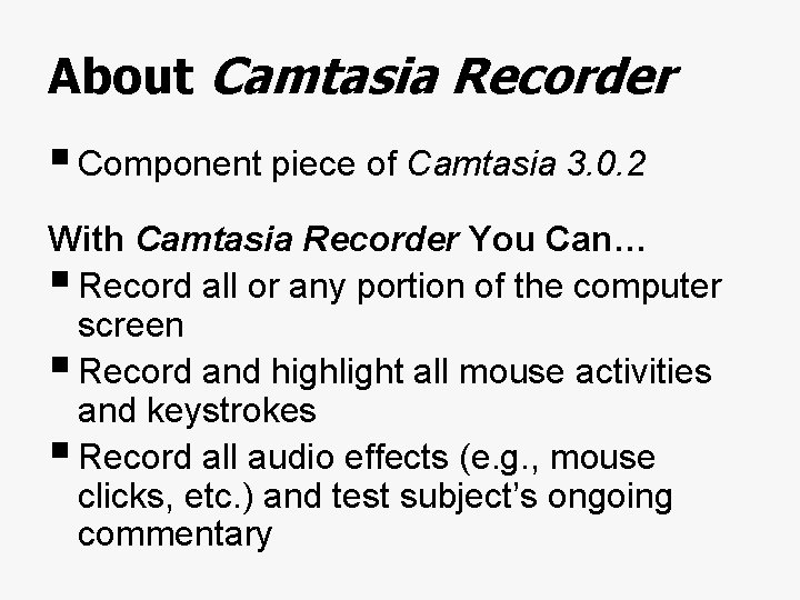 About Camtasia Recorder § Component piece of Camtasia 3. 0. 2 With Camtasia Recorder