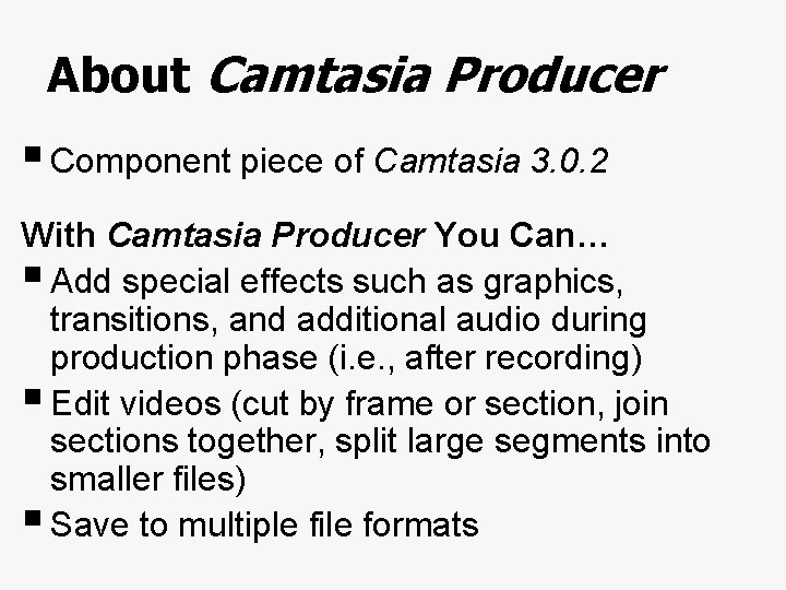 About Camtasia Producer § Component piece of Camtasia 3. 0. 2 With Camtasia Producer