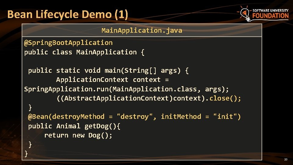 Bean Lifecycle Demo (1) Main. Application. java Main. Application @Spring. Boot. Application public class