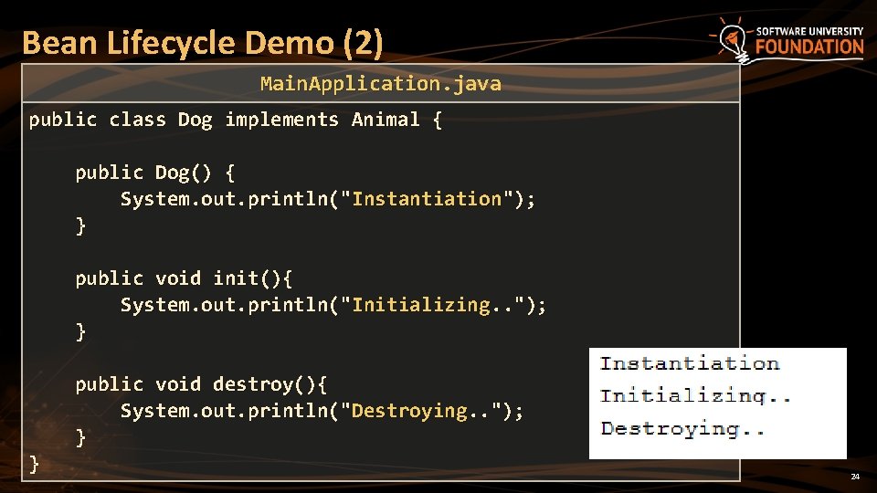 Bean Lifecycle Demo (2) Main. Application. java Main. Application public class Dog implements Animal