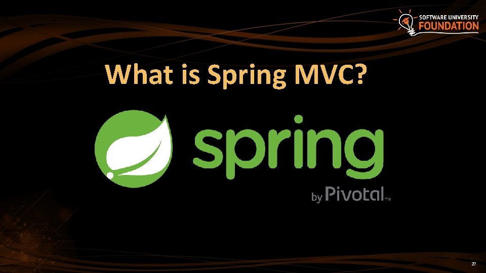 What is Spring MVC? 27 