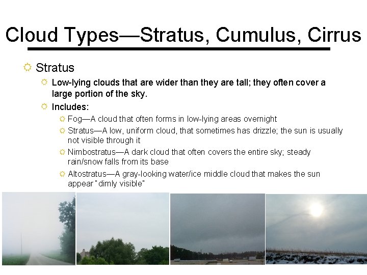 Cloud Types—Stratus, Cumulus, Cirrus R Stratus R Low-lying clouds that are wider than they