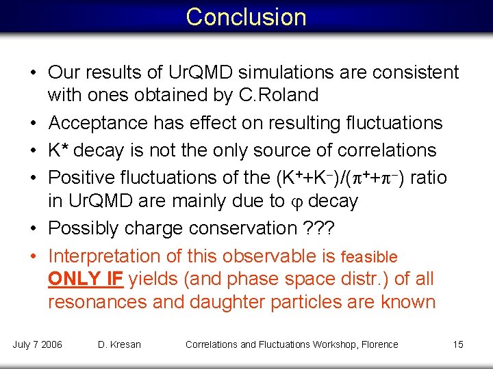 Conclusion • Our results of Ur. QMD simulations are consistent with ones obtained by