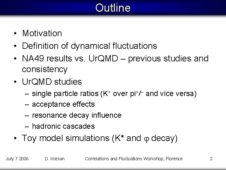 Outline • Motivation • Definition of dynamical fluctuations • NA 49 results vs. Ur.
