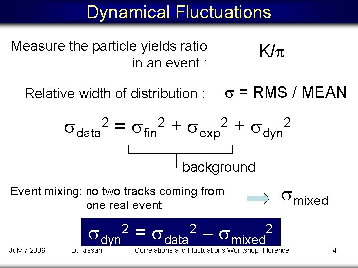 Dynamical Fluctuations Measure the particle yields ratio in an event : Relative width of