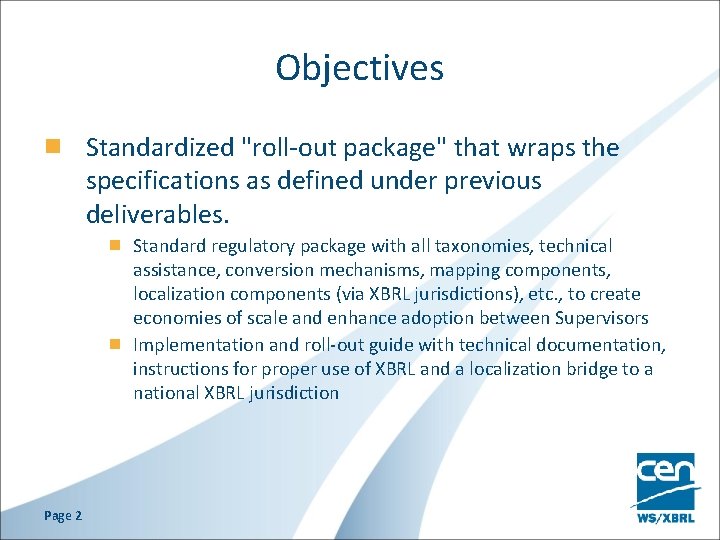 Objectives Standardized "roll-out package" that wraps the specifications as defined under previous deliverables. Standard