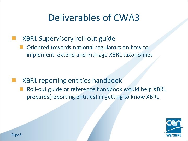 Deliverables of CWA 3 XBRL Supervisory roll-out guide Oriented towards national regulators on how