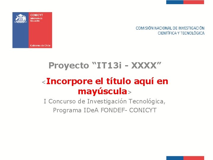 Proyecto “IT 13 i - XXXX” <Incorpore el título aquí en mayúscula> I Concurso