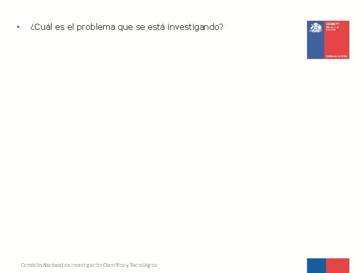  • ¿Cuál es el problema que se está investigando? 