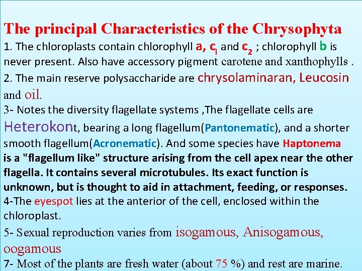 The principal Characteristics of the Chrysophyta 1. The chloroplasts contain chlorophyll a, cl and