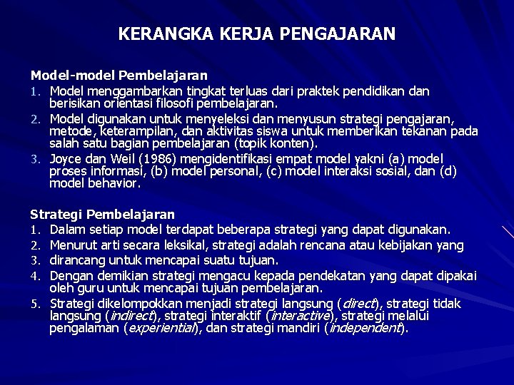 KERANGKA KERJA PENGAJARAN Model-model Pembelajaran 1. Model menggambarkan tingkat terluas dari praktek pendidikan dan