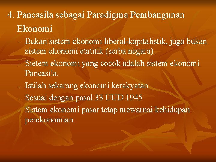 4. Pancasila sebagai Paradigma Pembangunan Ekonomi - - - Bukan sistem ekonomi liberal-kapitalistik, juga