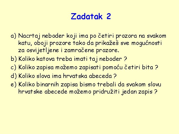 Zadatak 2 a) Nacrtaj neboder koji ima po četiri prozora na svakom katu, oboji