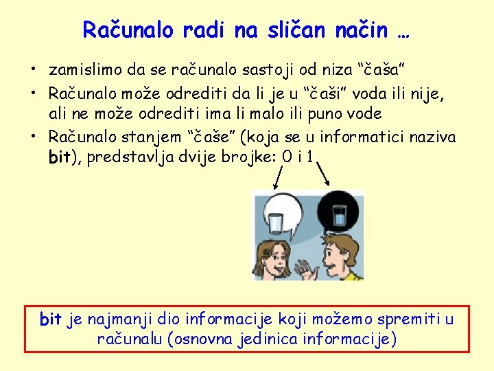 Računalo radi na sličan način … • zamislimo da se računalo sastoji od niza