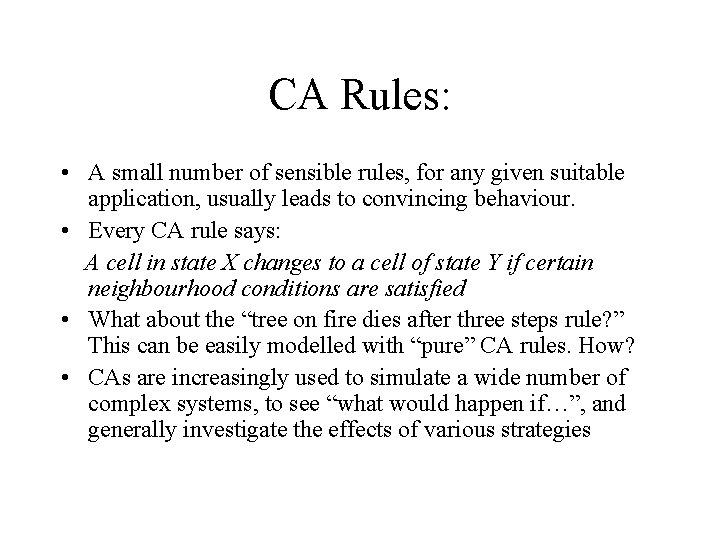 CA Rules: • A small number of sensible rules, for any given suitable application,