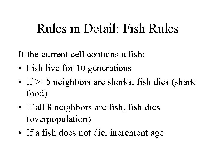 Rules in Detail: Fish Rules If the current cell contains a fish: • Fish