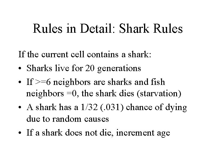 Rules in Detail: Shark Rules If the current cell contains a shark: • Sharks