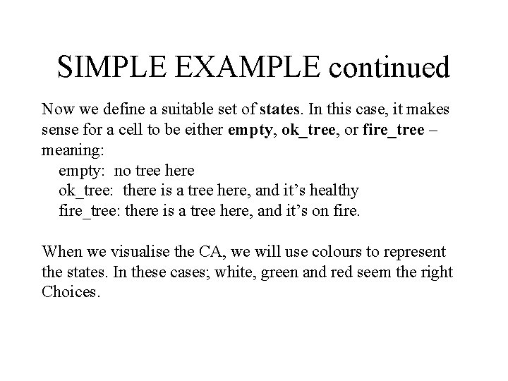 SIMPLE EXAMPLE continued Now we define a suitable set of states. In this case,