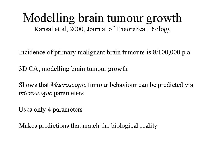 Modelling brain tumour growth Kansal et al, 2000, Journal of Theoretical Biology Incidence of