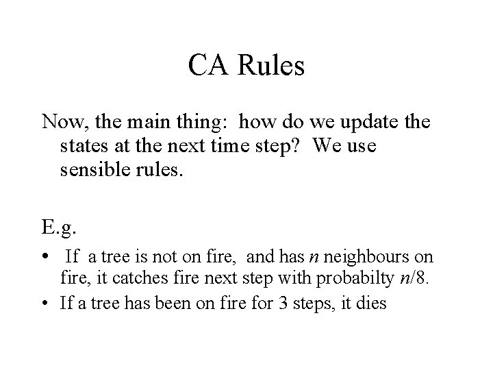 CA Rules Now, the main thing: how do we update the states at the