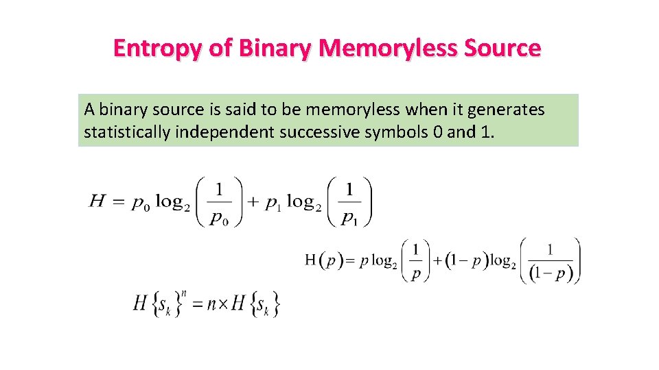 Entropy of Binary Memoryless Source A binary source is said to be memoryless when