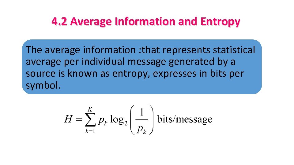 4. 2 Average Information and Entropy The average information : that represents statistical average