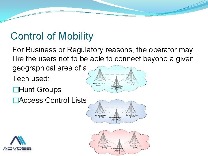 Control of Mobility For Business or Regulatory reasons, the operator may like the users