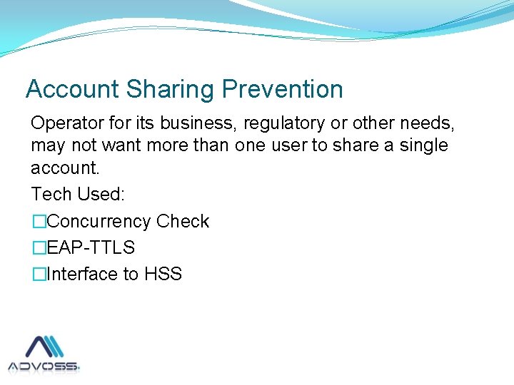 Account Sharing Prevention Operator for its business, regulatory or other needs, may not want