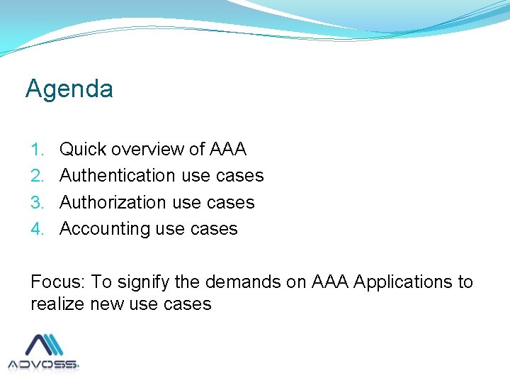 Agenda 1. 2. 3. 4. Quick overview of AAA Authentication use cases Authorization use