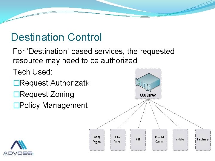 Destination Control For ‘Destination’ based services, the requested resource may need to be authorized.