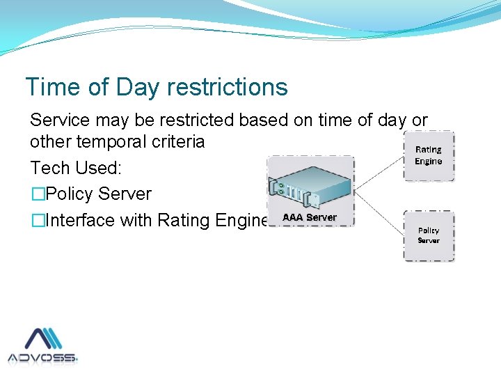 Time of Day restrictions Service may be restricted based on time of day or