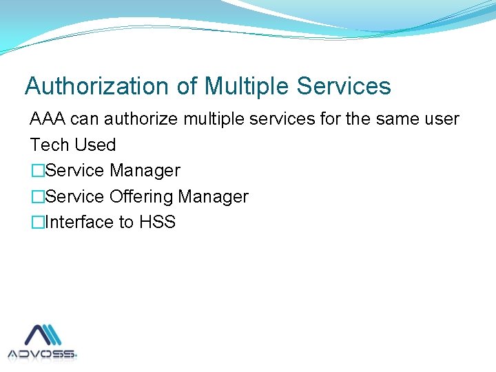 Authorization of Multiple Services AAA can authorize multiple services for the same user Tech