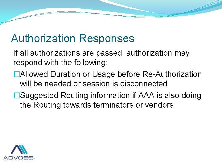 Authorization Responses If all authorizations are passed, authorization may respond with the following: �Allowed