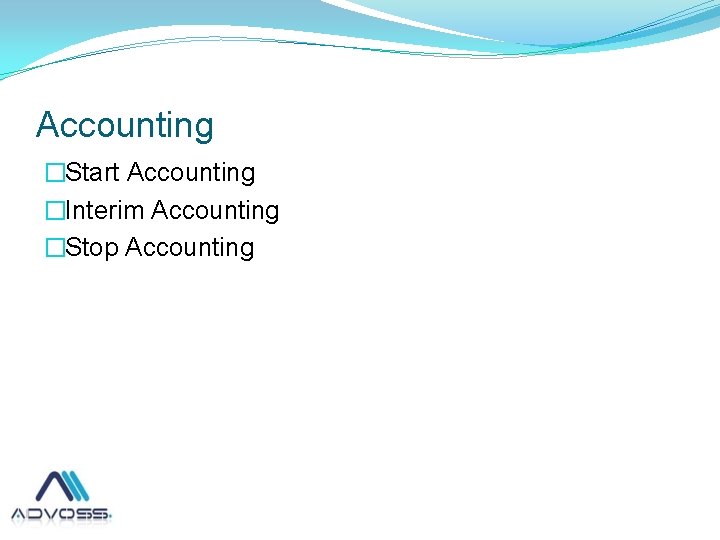 Accounting �Start Accounting �Interim Accounting �Stop Accounting 