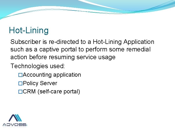 Hot-Lining Subscriber is re-directed to a Hot-Lining Application such as a captive portal to
