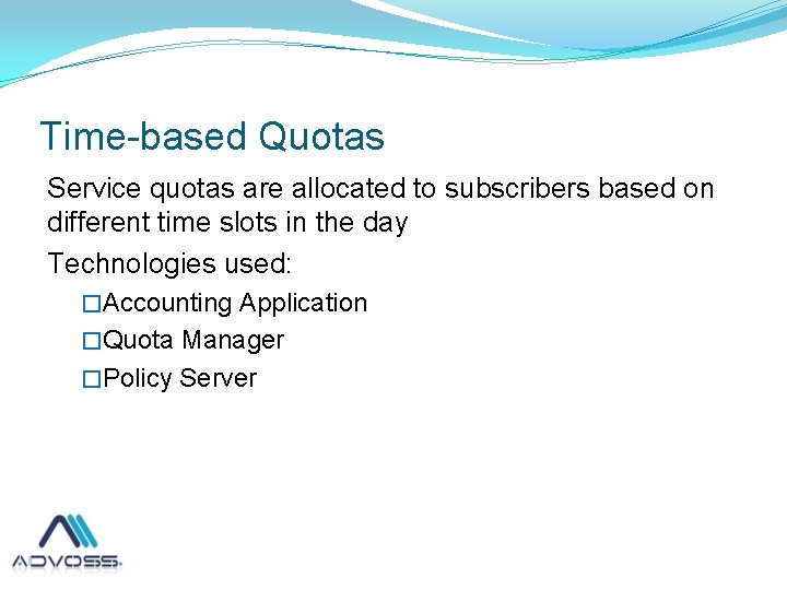 Time-based Quotas Service quotas are allocated to subscribers based on different time slots in