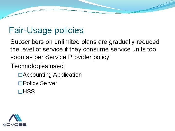Fair-Usage policies Subscribers on unlimited plans are gradually reduced the level of service if