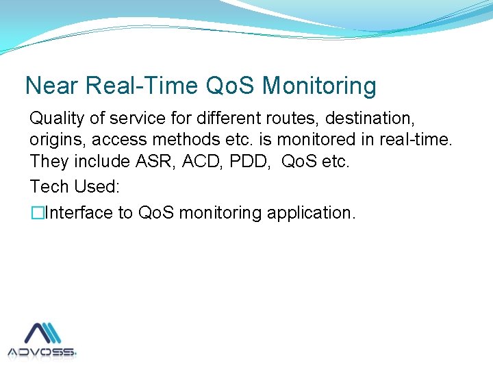 Near Real-Time Qo. S Monitoring Quality of service for different routes, destination, origins, access