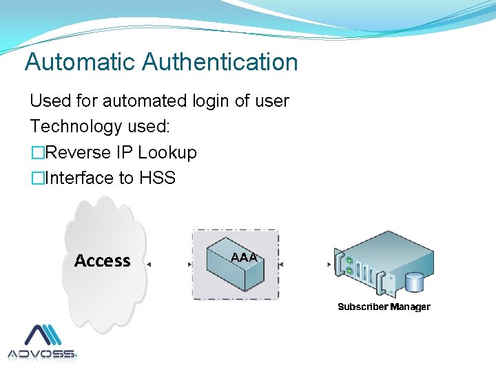 Automatic Authentication Used for automated login of user Technology used: �Reverse IP Lookup �Interface