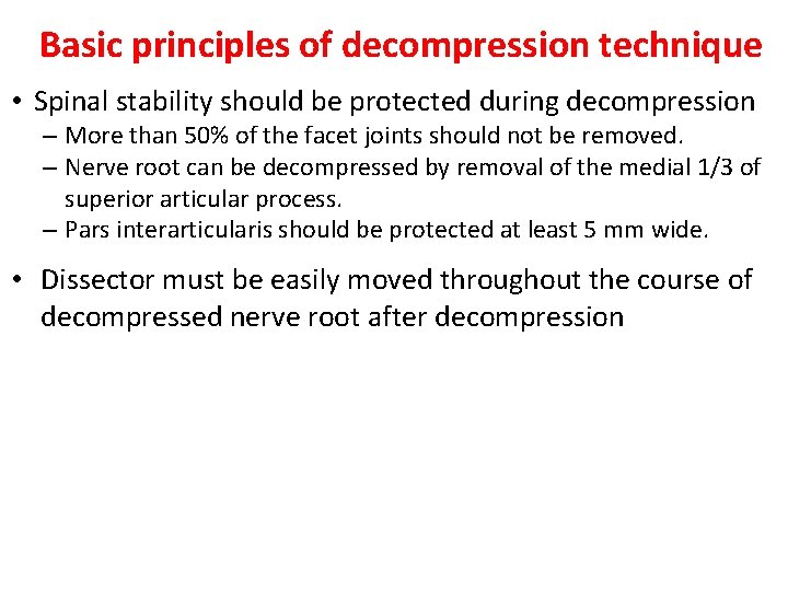 Basic principles of decompression technique • Spinal stability should be protected during decompression –