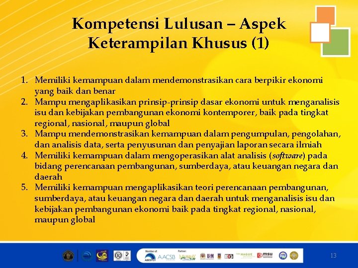 Kompetensi Lulusan – Aspek Keterampilan Khusus (1) 1. Memiliki kemampuan dalam mendemonstrasikan cara berpikir