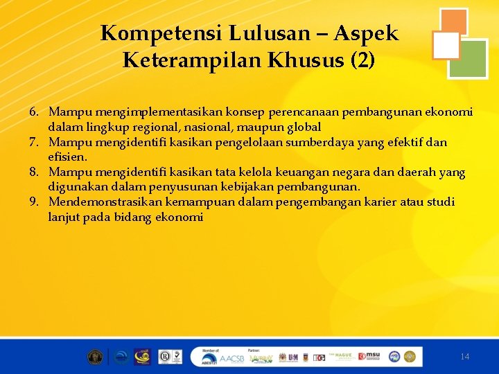 Kompetensi Lulusan – Aspek Keterampilan Khusus (2) 6. Mampu mengimplementasikan konsep perencanaan pembangunan ekonomi