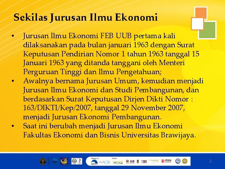 Sekilas Jurusan Ilmu Ekonomi • • • Jurusan Ilmu Ekonomi FEB UUB pertama kali