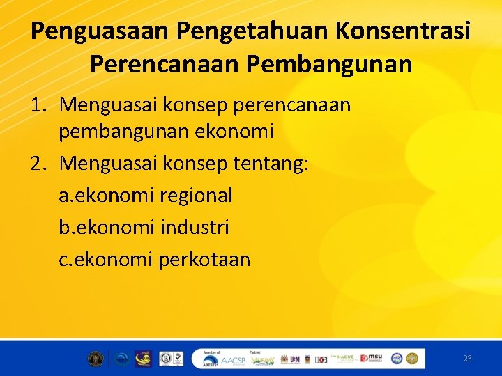 Penguasaan Pengetahuan Konsentrasi Perencanaan Pembangunan 1. Menguasai konsep perencanaan pembangunan ekonomi 2. Menguasai konsep