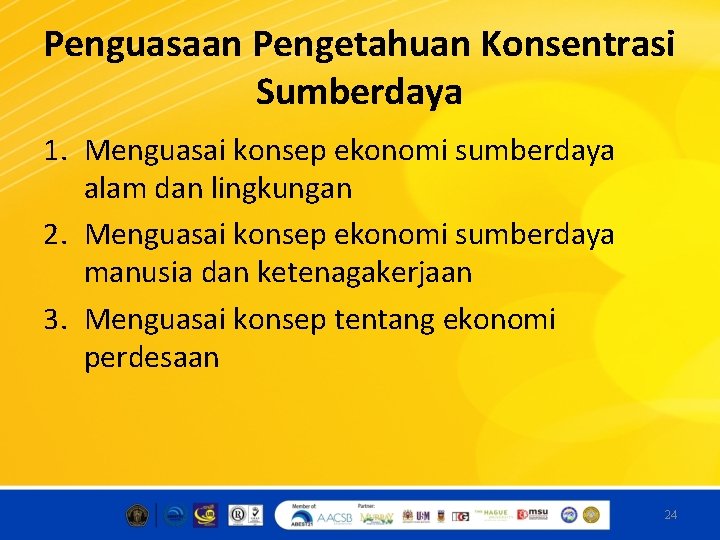 Penguasaan Pengetahuan Konsentrasi Sumberdaya 1. Menguasai konsep ekonomi sumberdaya alam dan lingkungan 2. Menguasai