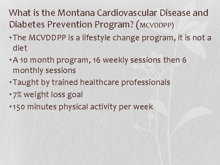 What is the Montana Cardiovascular Disease and Diabetes Prevention Program? (MCVDDPP) • The MCVDDPP
