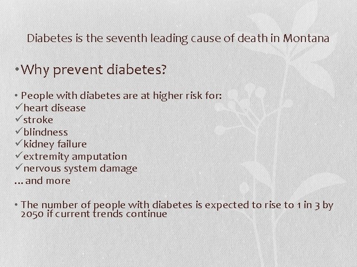 Diabetes is the seventh leading cause of death in Montana • Why prevent diabetes?