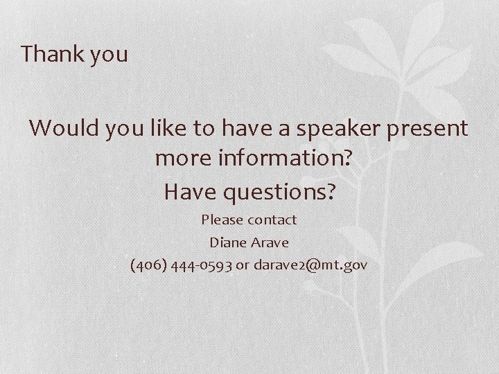 Thank you Would you like to have a speaker present more information? Have questions?